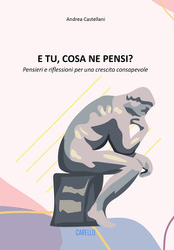 E tu, cosa ne pensi? Pensieri e riflessioni per una crescita consapevole - Librerie.coop E tu, cosa ne pensi? Pensieri e riflessioni per una crescita consapevole - Librerie.coop