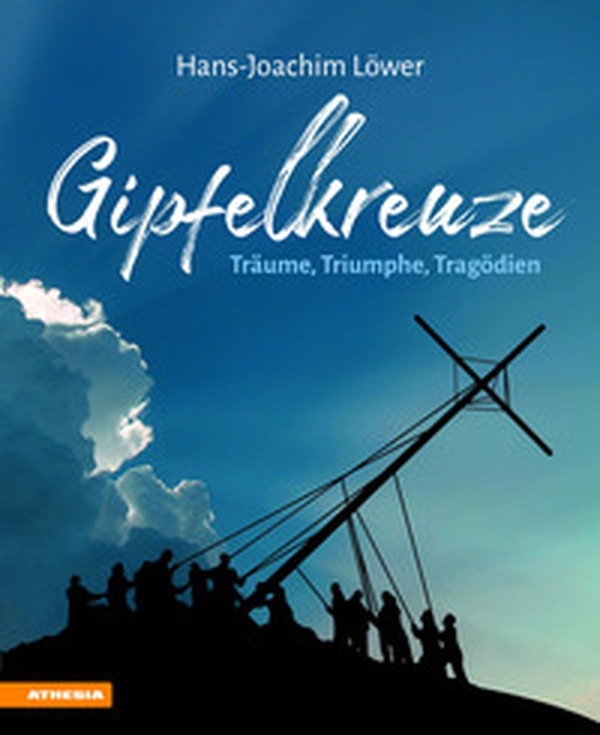 Gipfelkreuze. Träume, Triumphe, Tragödien - Librerie.coop