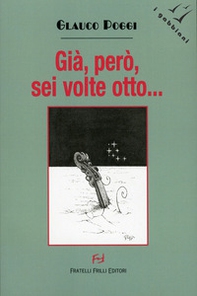 Già, però, sei volte otto - Librerie.coop Già, però, sei volte otto - Librerie.coop