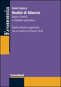 Analisi di bilancio. Logica, finalità e modalità applicative. Aggiornata con le novità bilancio 2016 - Librerie.coop