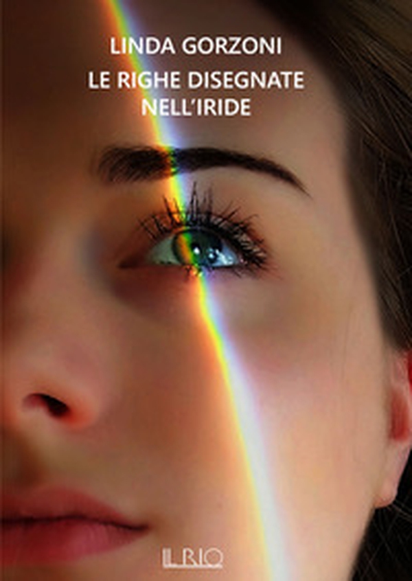 Le righe disegnate nell'iride - Librerie.coop Le righe disegnate nell'iride - Librerie.coop