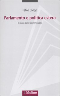 Parlamento e politica estera. Il ruolo delle commissioni - Librerie.coop