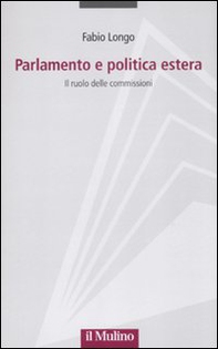 Parlamento e politica estera. Il ruolo delle commissioni - Librerie.coop