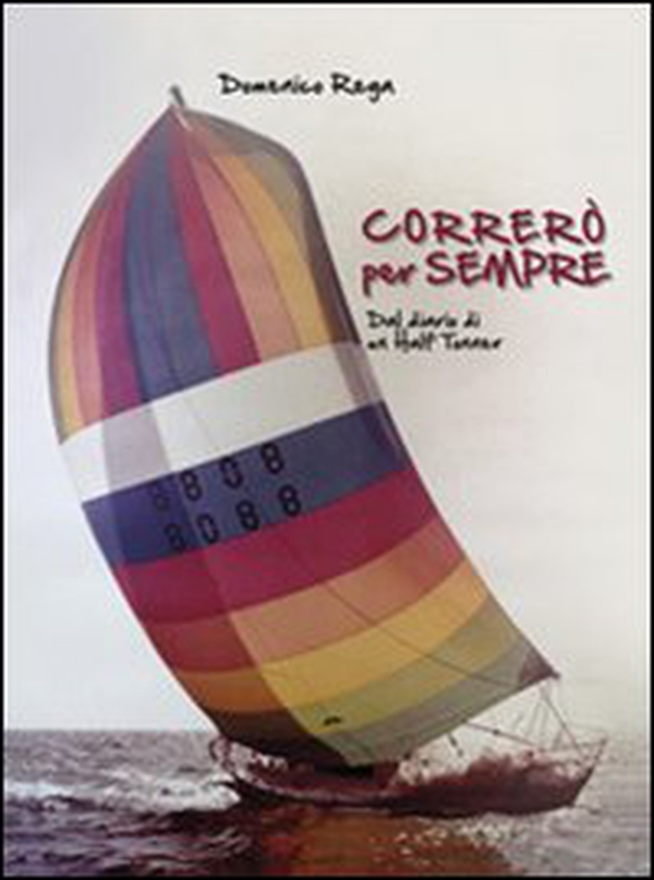 Correrò per sempre. Dal diario di un half tonner - Librerie.coop Correrò per sempre. Dal diario di un half tonner - Librerie.coop