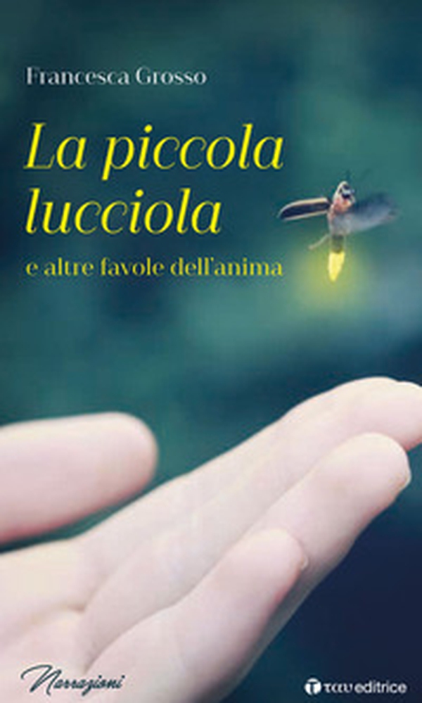 La piccola lucciola e altre favole dell'anima - Librerie.coop La piccola lucciola e altre favole dell'anima - Librerie.coop
