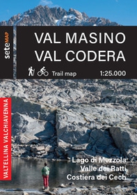 Val Masino. Val Codera. Cartografia escursionistica in scala 1:25.000 della Val Masino, Val Codera Lago di Mezzola, Valle dei Ratti e Costiera dei Cech - Librerie.coop