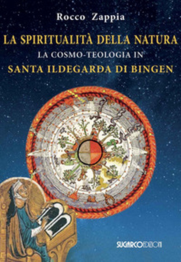 La spiritualità della natura. La cosmo-teologia in Santa Ildegarda di Bingen - Librerie.coop La spiritualità della natura. La cosmo-teologia in Santa Ildegarda di Bingen - Librerie.coop