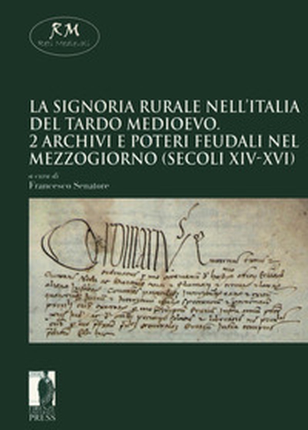 La signoria rurale nell'Italia del tardo medioevo - Librerie.coop La signoria rurale nell'Italia del tardo medioevo - Librerie.coop