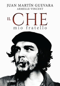Il Che mio fratello - Librerie.coop Il Che mio fratello - Librerie.coop