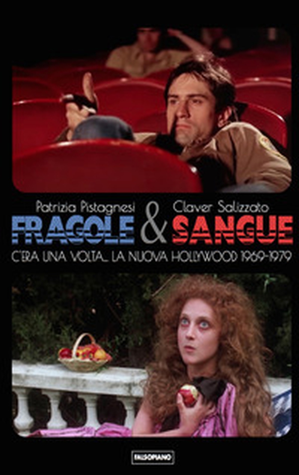 Fragole e sangue. C'era una volta... La nuova Hollywood 1969-1979 - Librerie.coop Fragole e sangue. C'era una volta... La nuova Hollywood 1969-1979 - Librerie.coop