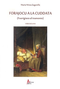 Forajocu alla cuddata (Fuorigioco al tramonto). Ediz. italiana, inglese, francese, tedesca e siciliana - Librerie.coop
