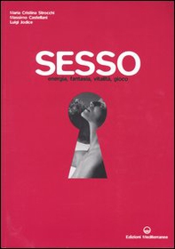 Sesso. Energia, fantasia, vitalità, gioco - Librerie.coop