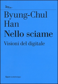 Nello sciame. Visioni del digitale - Librerie.coop Nello sciame. Visioni del digitale - Librerie.coop