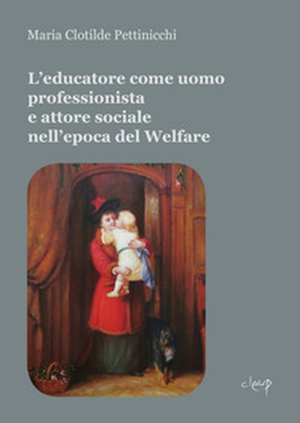 L'educatore come uomo professionista e attore sociale nell'epoca del Welfare - Librerie.coop L'educatore come uomo professionista e attore sociale nell'epoca del Welfare - Librerie.coop
