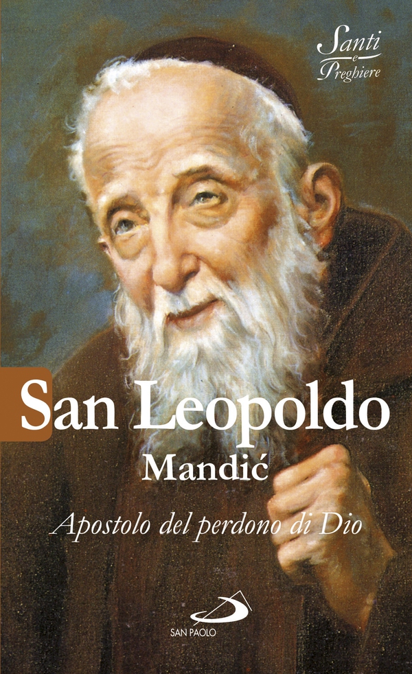 San Leopoldo Mandić. Apostolo del perdono di Dio - Librerie.coop San Leopoldo Mandić. Apostolo del perdono di Dio - Librerie.coop