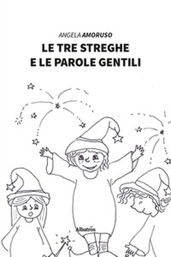 Le tre streghe e le parole gentili - Librerie.coop Le tre streghe e le parole gentili - Librerie.coop