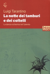 La notte dei tamburi e dei coltelli. La danza-scherma nel Salento - Librerie.coop