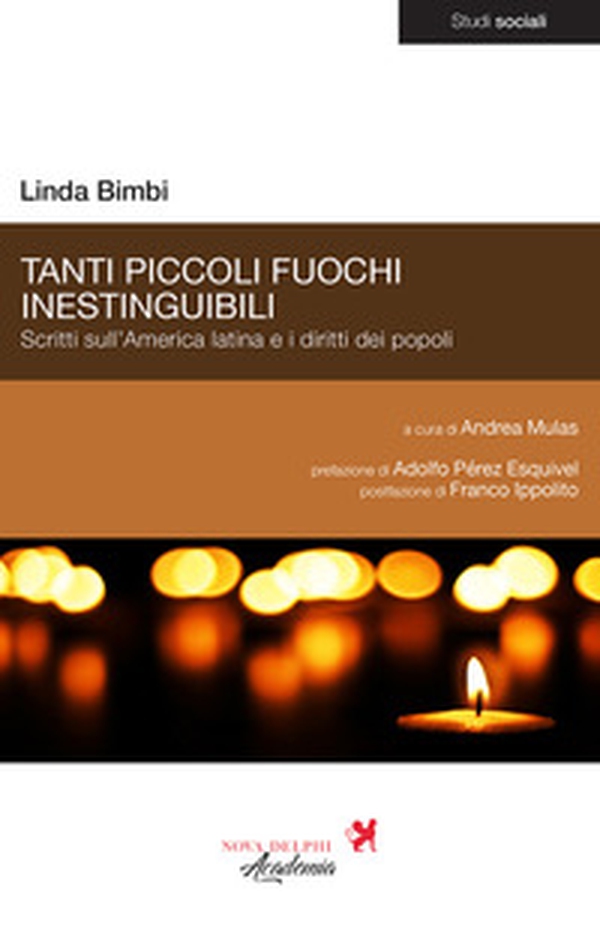Tanti piccoli fuochi inestinguibili. Scritti sull'America latina e i diritti dei popoli - Librerie.coop Tanti piccoli fuochi inestinguibili. Scritti sull'America latina e i diritti dei popoli - Librerie.coop