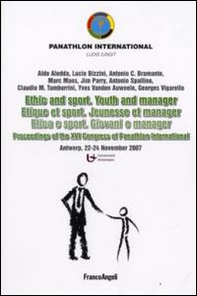 Ethic and sport. Youth and manager-Etica e sport. Giovani e manager. Proceedings of the XVI Congress of Panathlon International (Antwerp, 22-24 november 2007) - Librerie.coop