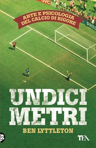 Undici metri. Arte e psicologia del calcio di rigore - Librerie.coop