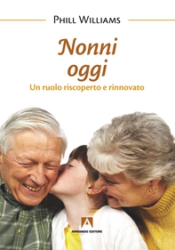 Nonni oggi Un ruolo riscoperto e rinnovato - Librerie.coop