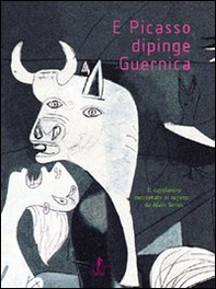 E Picasso dipinge Guernica - Librerie.coop
