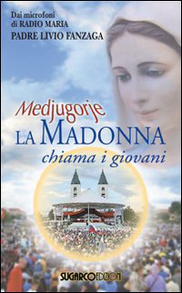 Medjugorje. La Madonna chiama i giovani - Librerie.coop Medjugorje. La Madonna chiama i giovani - Librerie.coop