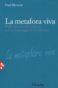 La metafora viva. Dalla retorica alla poetica: per un linguaggio di rivelazione - Librerie.coop