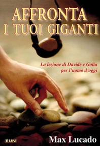 Affronta i tuoi giganti. La lezione di Davide e Golia per l'uomo d'oggi - Librerie.coop