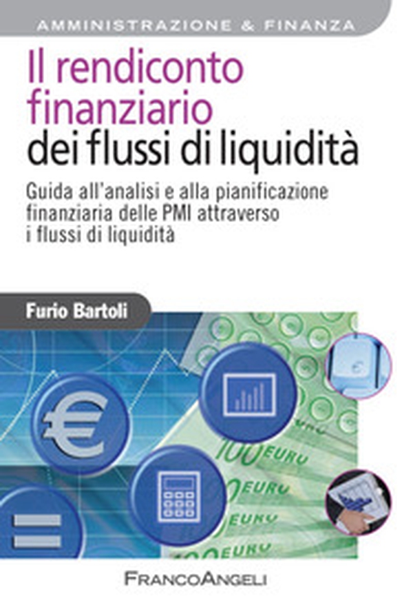 Il rendiconto finanziario dei flussi di liquidità. Guida all'analisi e alla pianificazione finanziaria delle PMI attraverso i flussi di liquidità - Librerie.coop Il rendiconto finanziario dei flussi di liquidità. Guida all'analisi e alla pianificazione finanziaria delle PMI attraverso i flussi di liquidità - Librerie.coop
