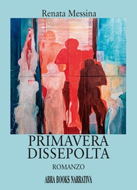 Primavera dissepolta - Librerie.coop