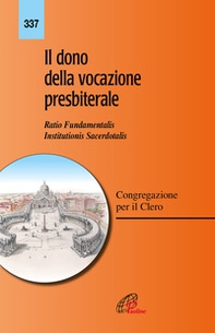 Il dono della vocazione presbiterale. Ratio fundamentalis Institutionis Sacerdotalis - Librerie.coop