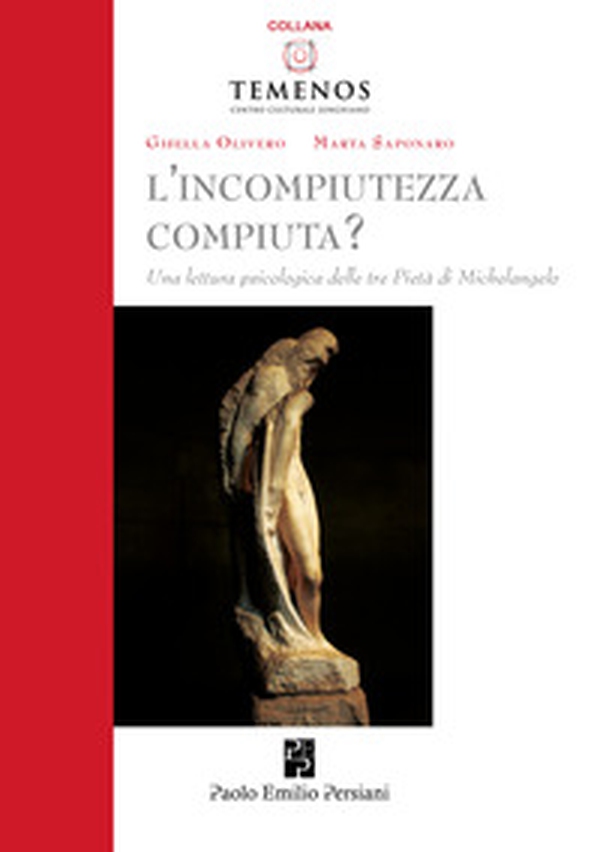 L'incompiutezza-compiuta? Una lettura psicologica delle tre Pietà di Michelangelo - Librerie.coop L'incompiutezza-compiuta? Una lettura psicologica delle tre Pietà di Michelangelo - Librerie.coop