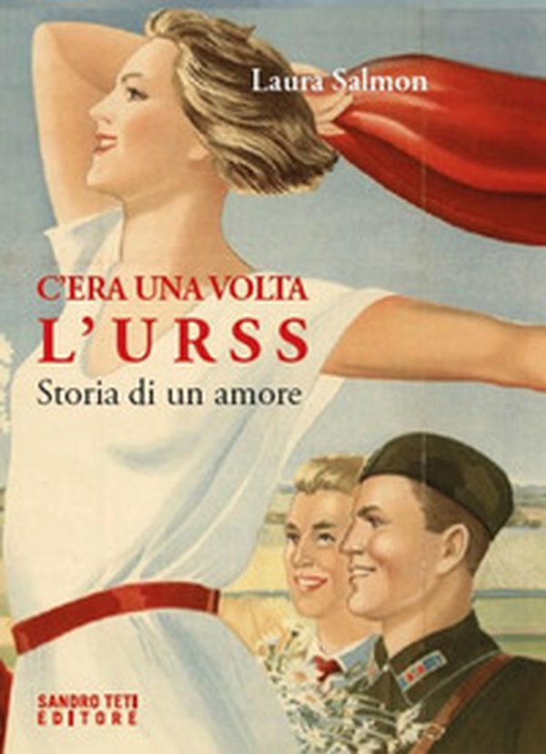 C'era una volta l'URSS. Storia di un amore - Librerie.coop C'era una volta l'URSS. Storia di un amore - Librerie.coop