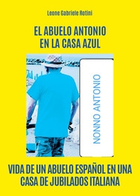 El abuelo Antonio en la casa Azul - Librerie.coop