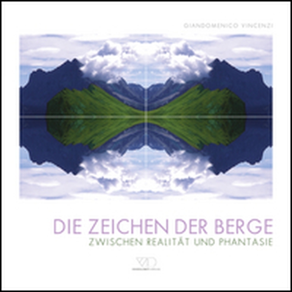 Die Zeichen der Berge. Zwischen realitat und phantasie - Librerie.coop Die Zeichen der Berge. Zwischen realitat und phantasie - Librerie.coop
