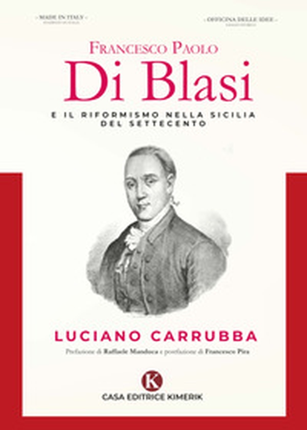 Francesco Paolo Di Blasi e il riformismo nella Sicilia del Settecento - Librerie.coop Francesco Paolo Di Blasi e il riformismo nella Sicilia del Settecento - Librerie.coop