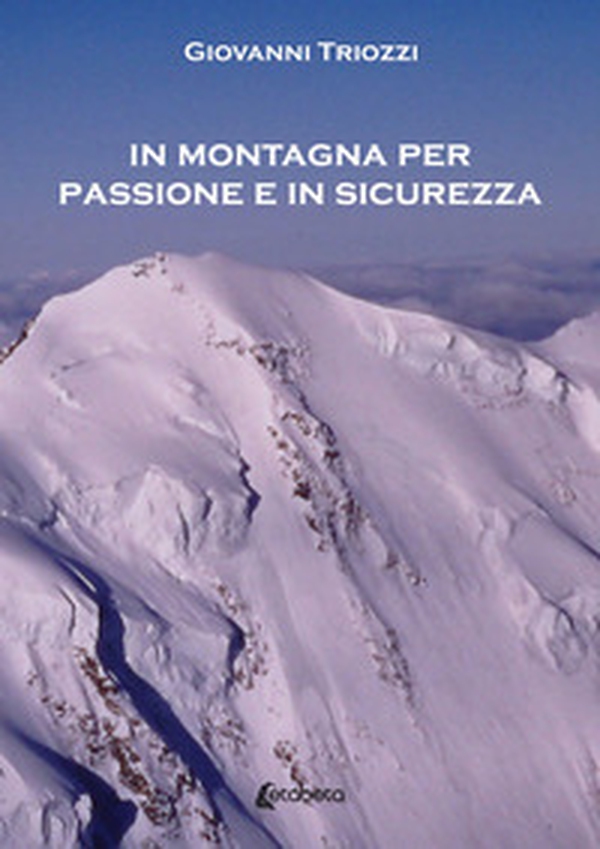 In montagna per passione e in sicurezza - Librerie.coop In montagna per passione e in sicurezza - Librerie.coop