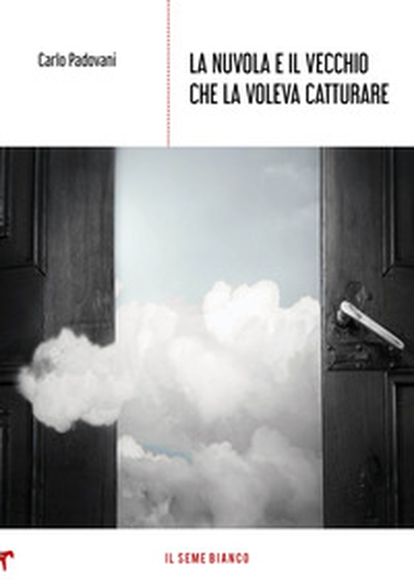 La nuvola e il vecchio che la voleva catturare - Librerie.coop La nuvola e il vecchio che la voleva catturare - Librerie.coop