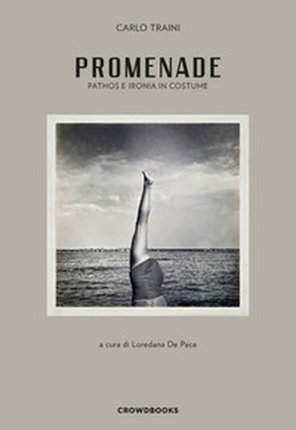 Promenade. Pathos e ironia in costume. Ediz. italiana e inglese - Librerie.coop Promenade. Pathos e ironia in costume. Ediz. italiana e inglese - Librerie.coop
