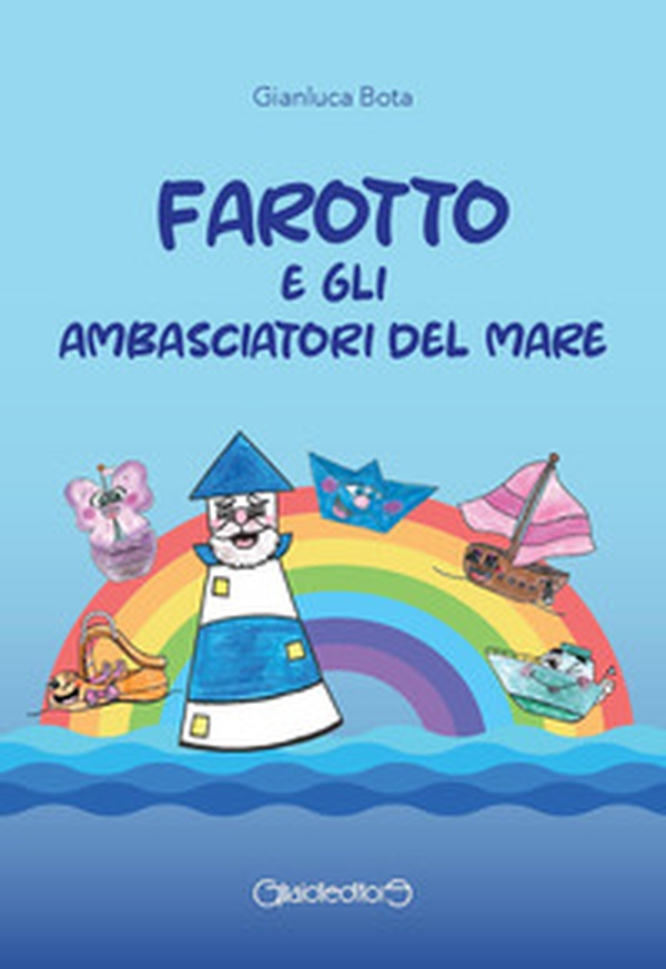 Farotto e gli ambasciatori del mare - Librerie.coop Farotto e gli ambasciatori del mare - Librerie.coop