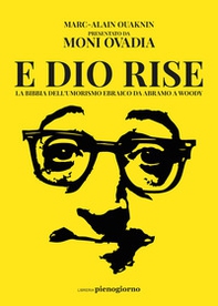 E Dio rise. La Bibbia dell'umorismo ebraico da Abramo a Woody - Librerie.coop