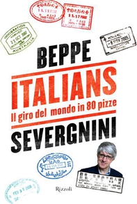 Italians. Il giro del mondo in 80 pizze - Librerie.coop Italians. Il giro del mondo in 80 pizze - Librerie.coop