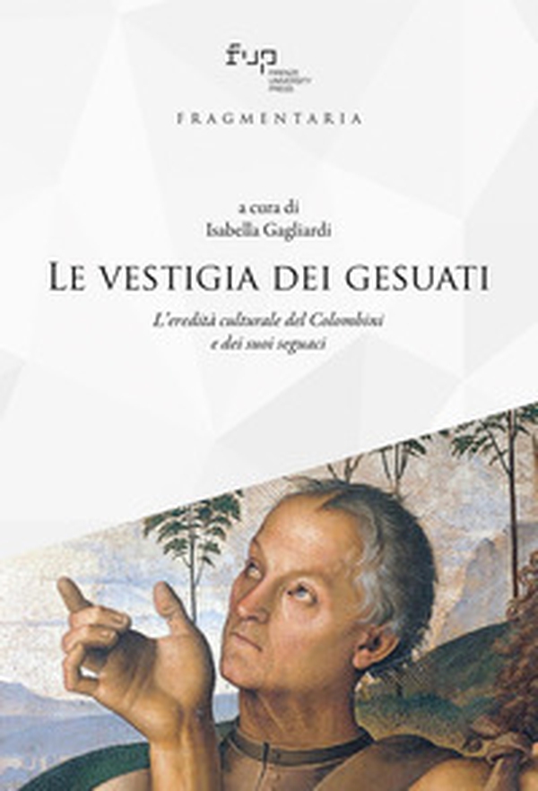 Le vestigia dei gesuati. L'eredità culturale del Colombini e dei suoi seguaci - Librerie.coop Le vestigia dei gesuati. L'eredità culturale del Colombini e dei suoi seguaci - Librerie.coop