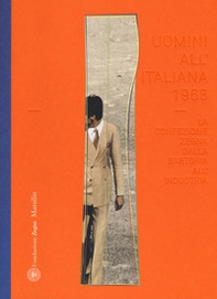 Uomini all'italiana 1968. La confezione Zegna dalla sartoria all'industria. Ediz. italiana e inglese - Librerie.coop