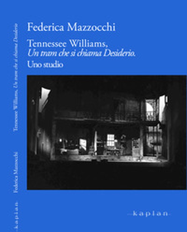 Tennesse Williams, Un tram che si chiama Desiderio. Uno studio - Librerie.coop Tennesse Williams, Un tram che si chiama Desiderio. Uno studio - Librerie.coop