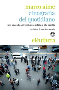 Etnografia del quotidiano. Uno sguardo antropologico sull'Italia che cambia - Librerie.coop