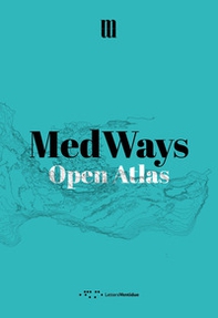 MedWays. Open atlas - Librerie.coop