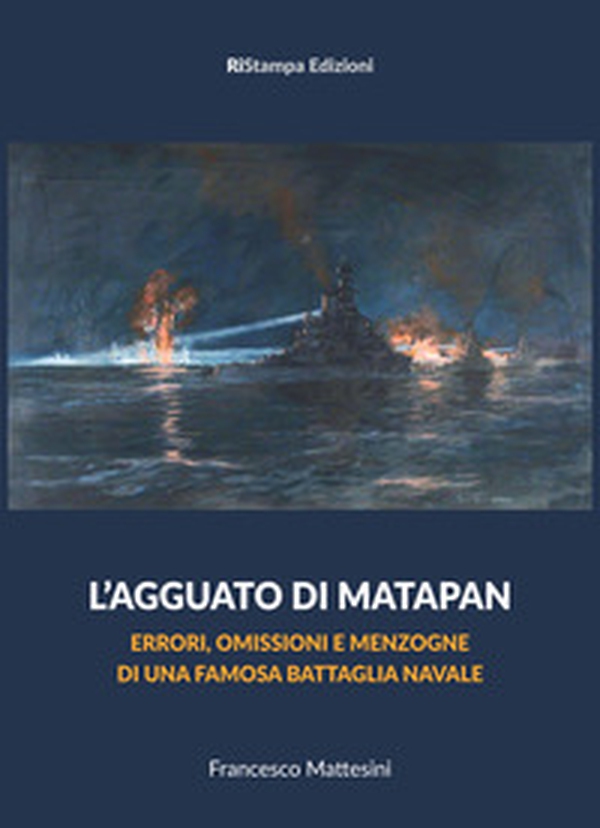 L'agguato di Matapan. Errori, omissioni e menzogne di una famosa battaglia navale - Librerie.coop L'agguato di Matapan. Errori, omissioni e menzogne di una famosa battaglia navale - Librerie.coop