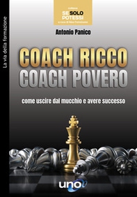 Coach ricco coach povero. Come uscire dal mucchio e avere successo - Librerie.coop
